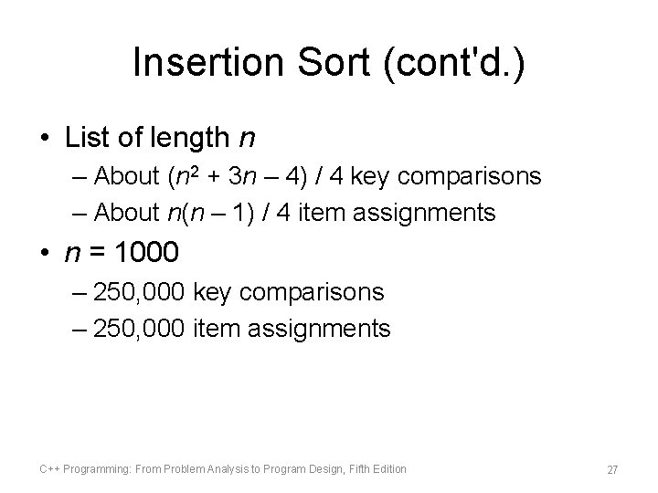 Insertion Sort (cont'd. ) • List of length n – About (n 2 +
