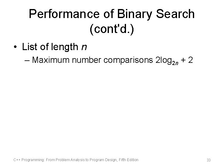 Performance of Binary Search (cont'd. ) • List of length n – Maximum number