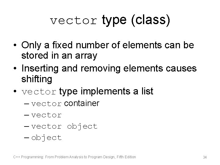 vector type (class) • Only a fixed number of elements can be stored in