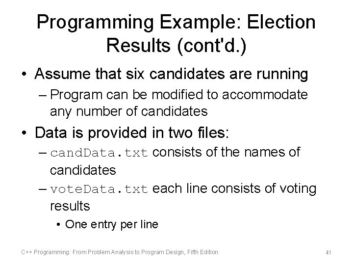Programming Example: Election Results (cont'd. ) • Assume that six candidates are running –