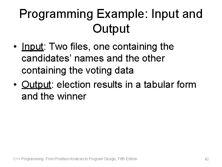 Programming Example: Input and Output • Input: Two files, one containing the candidates’ names