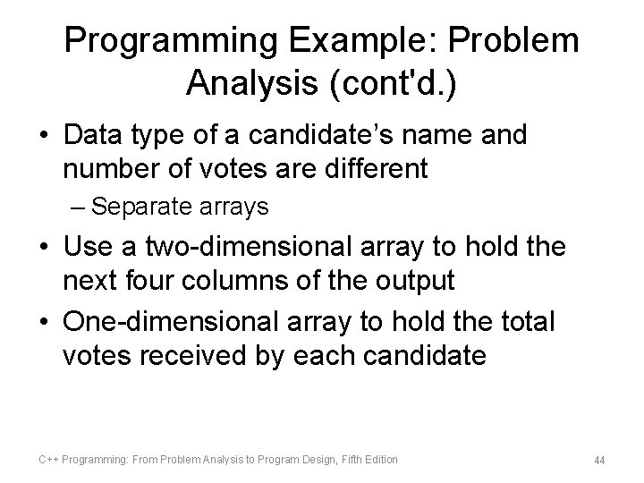 Programming Example: Problem Analysis (cont'd. ) • Data type of a candidate’s name and