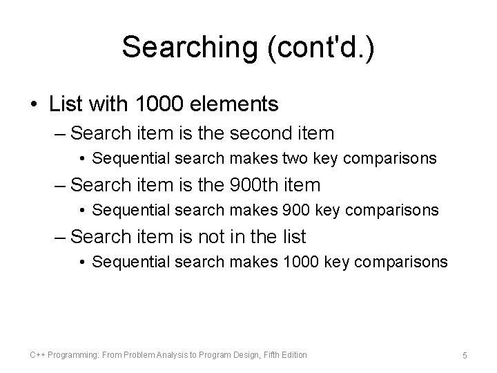 Searching (cont'd. ) • List with 1000 elements – Search item is the second