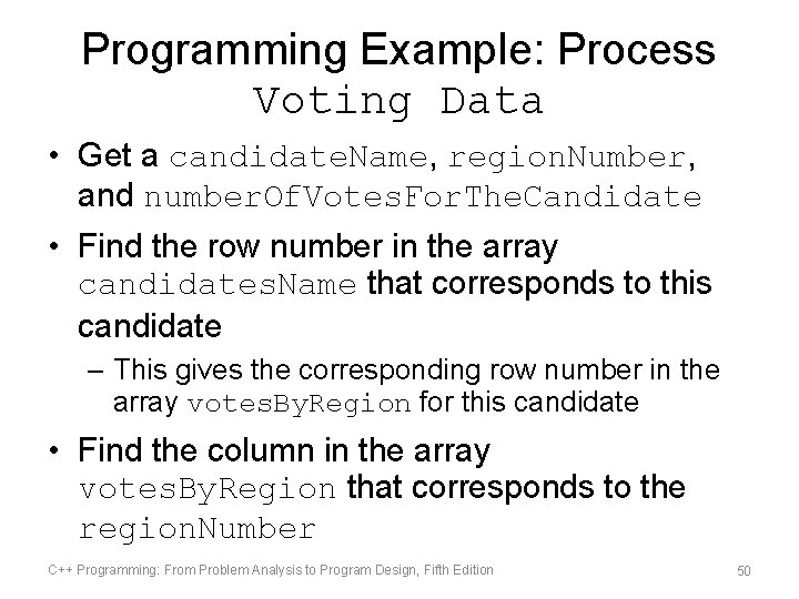 Programming Example: Process Voting Data • Get a candidate. Name, region. Number, and number.