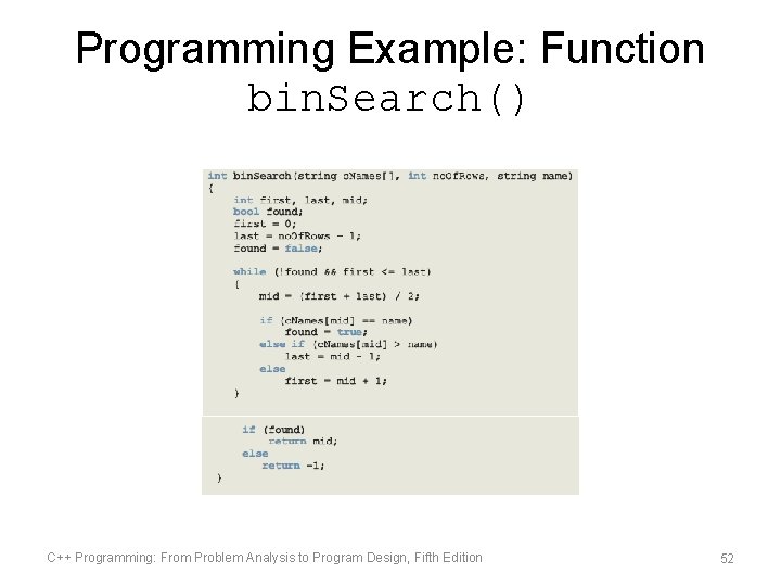 Programming Example: Function bin. Search() C++ Programming: From Problem Analysis to Program Design, Fifth