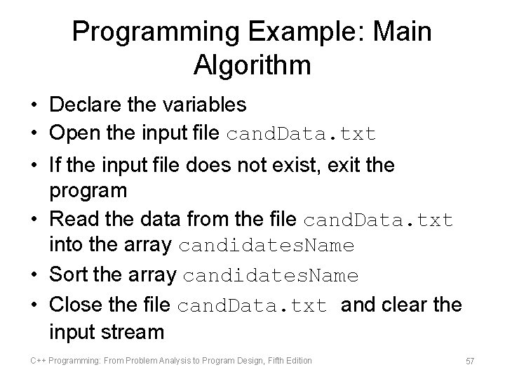 Programming Example: Main Algorithm • Declare the variables • Open the input file cand.
