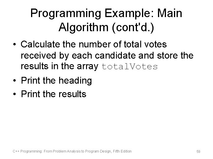 Programming Example: Main Algorithm (cont'd. ) • Calculate the number of total votes received