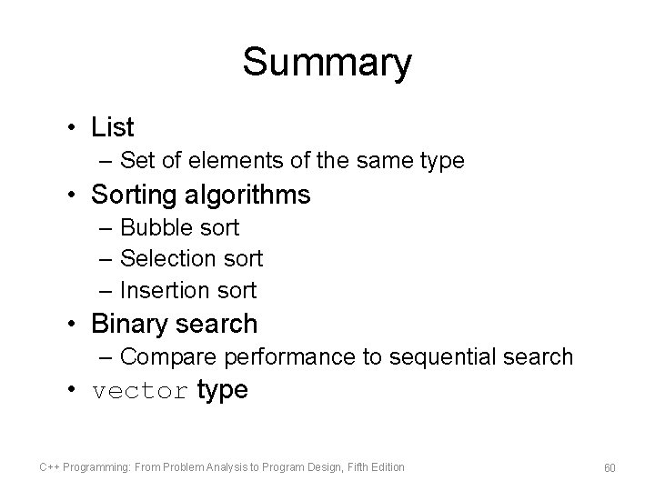 Summary • List – Set of elements of the same type • Sorting algorithms