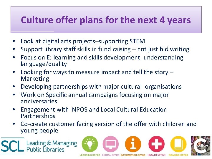 Culture offer plans for the next 4 years • Look at digital arts projects–supporting