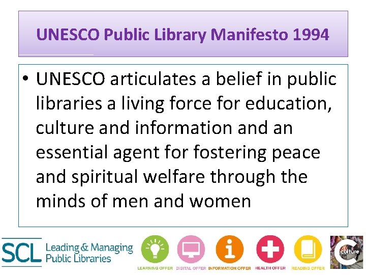 UNESCO Public Library Manifesto 1994 • UNESCO articulates a belief in public libraries a