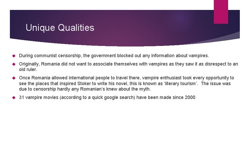 Unique Qualities During communist censorship, the government blocked out any information about vampires. Originally,