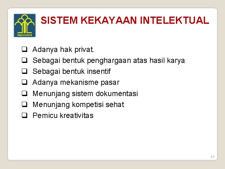 SISTEM KEKAYAAN INTELEKTUAL q q q q Adanya hak privat. Sebagai bentuk penghargaan atas