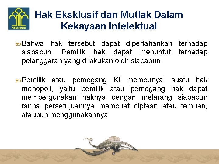 Hak Eksklusif dan Mutlak Dalam Kekayaan Intelektual Bahwa hak tersebut dapat dipertahankan terhadap siapapun.