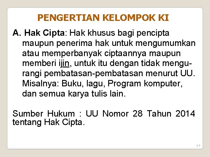 PENGERTIAN KELOMPOK KI A. Hak Cipta: Hak khusus bagi pencipta maupun penerima hak untuk