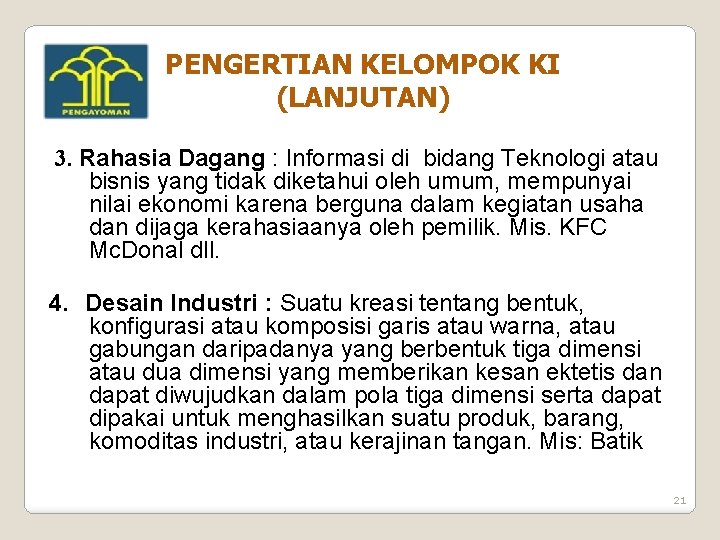 PENGERTIAN KELOMPOK KI (LANJUTAN) 3. Rahasia Dagang : Informasi di bidang Teknologi atau bisnis