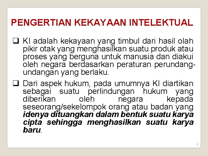 PENGERTIAN KEKAYAAN INTELEKTUAL q KI adalah kekayaan yang timbul dari hasil olah pikir otak