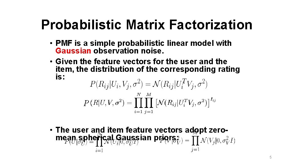 Probabilistic Matrix Factorization • PMF is a simple probabilistic linear model with Gaussian observation