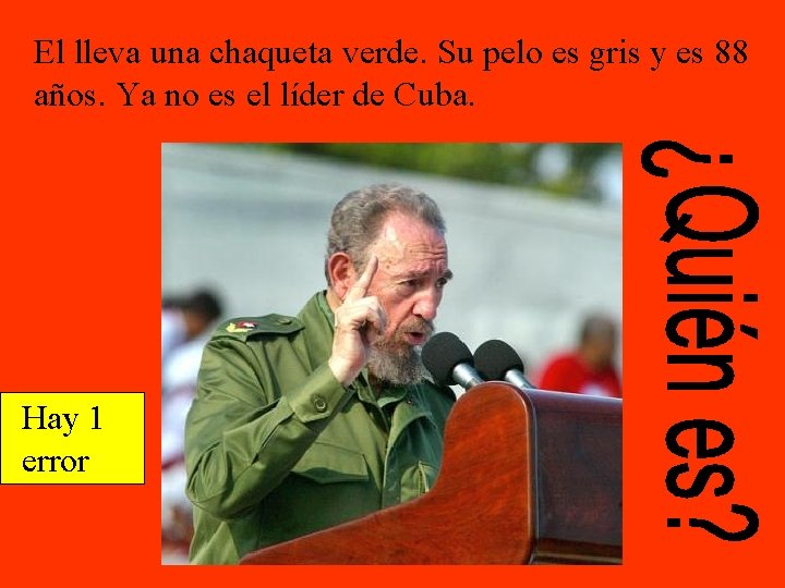 El lleva una chaqueta verde. Su pelo es gris y es 88 años. Ya