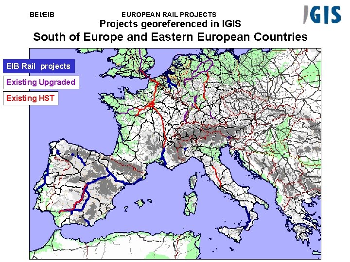 BEI/EIB EUROPEAN RAIL PROJECTS Projects georeferenced in IGIS South of Europe and Eastern European