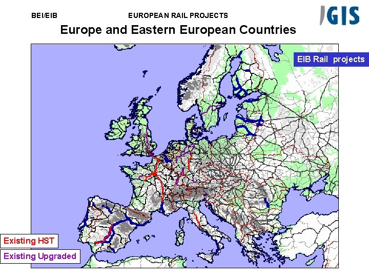 BEI/EIB EUROPEAN RAIL PROJECTS Europe and Eastern European Countries EIB Rail projects Existing HST