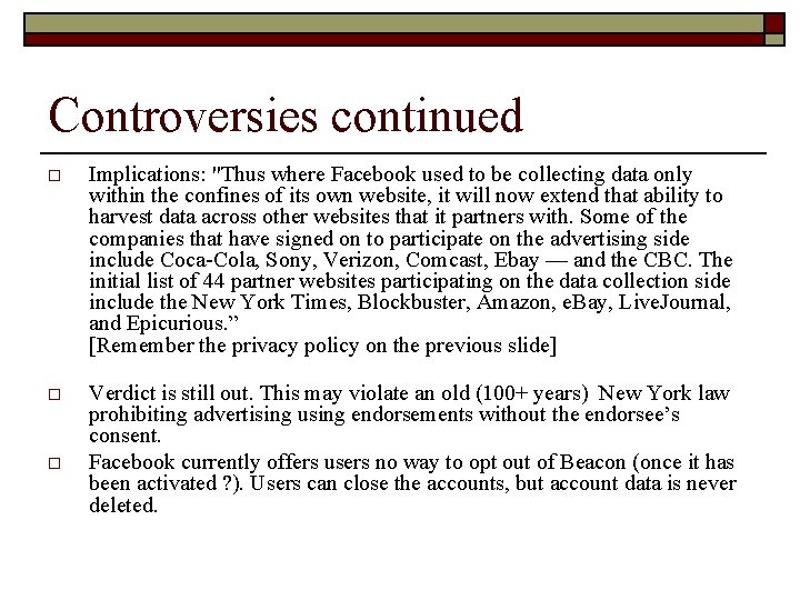 Controversies continued o Implications: "Thus where Facebook used to be collecting data only within