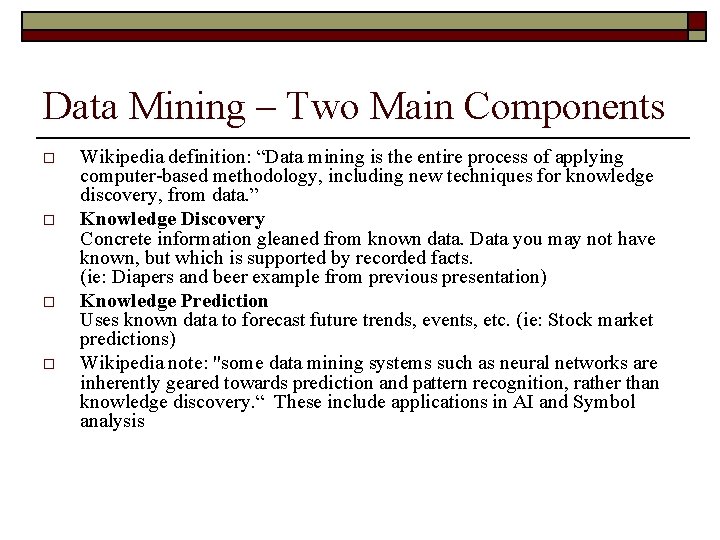 Data Mining – Two Main Components o o Wikipedia definition: “Data mining is the