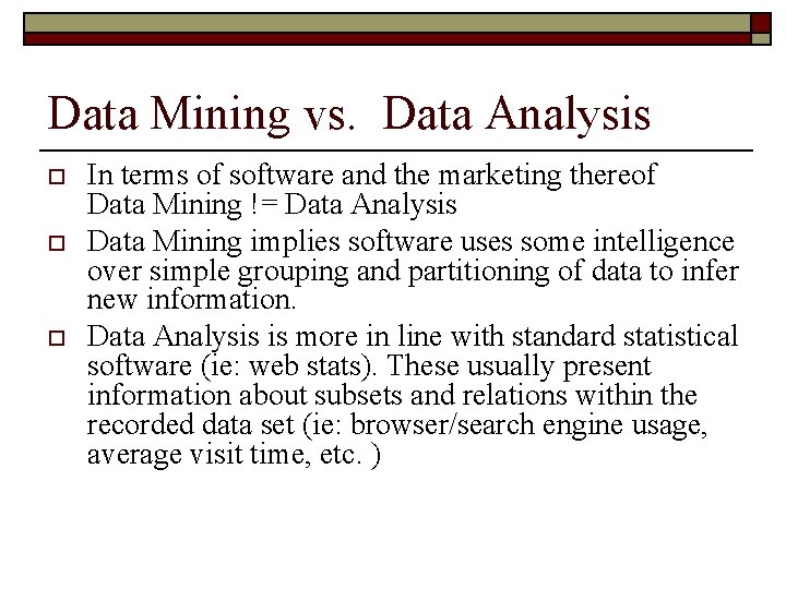 Data Mining vs. Data Analysis o o o In terms of software and the