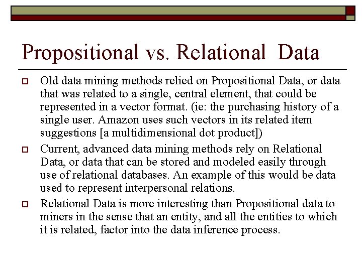 Propositional vs. Relational Data o o o Old data mining methods relied on Propositional