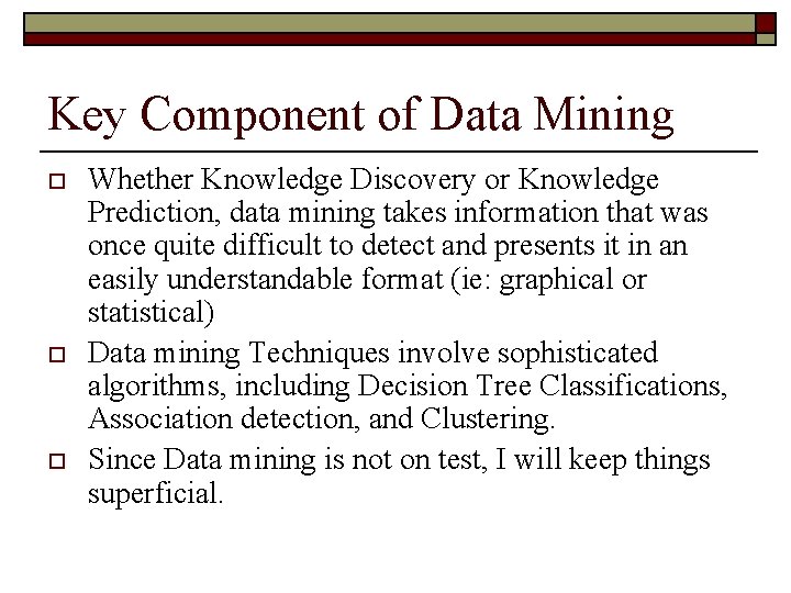 Key Component of Data Mining o o o Whether Knowledge Discovery or Knowledge Prediction,