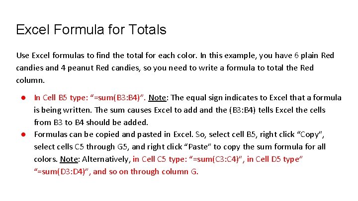 Excel Formula for Totals Use Excel formulas to find the total for each color.