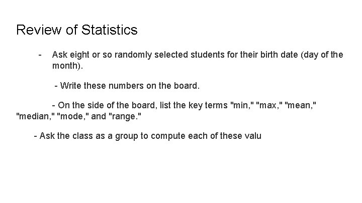 Review of Statistics - Ask eight or so randomly selected students for their birth