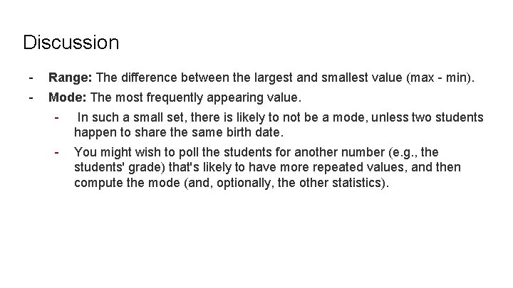 Discussion - Range: The difference between the largest and smallest value (max - min).