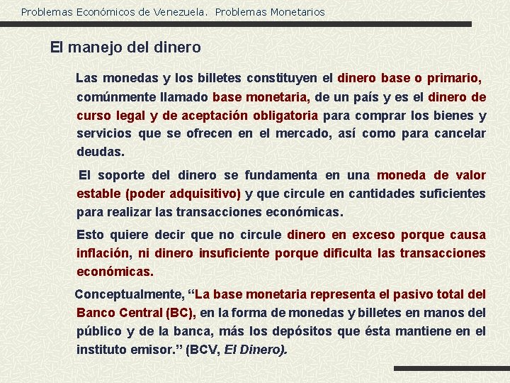 Problemas Económicos de Venezuela. Problemas Monetarios El manejo del dinero Las monedas y los