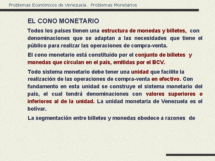 Problemas Económicos de Venezuela. Problemas Monetarios EL CONO MONETARIO Todos los países tienen una