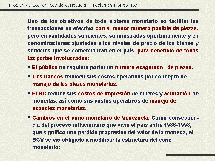 Problemas Económicos de Venezuela. Problemas Monetarios Uno de los objetivos de todo sistema monetario
