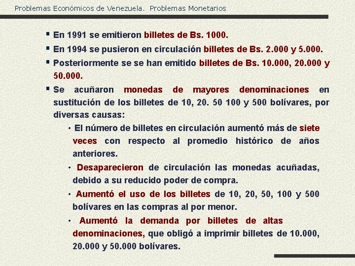 Problemas Económicos de Venezuela. Problemas Monetarios § En 1991 se emitieron billetes de Bs.