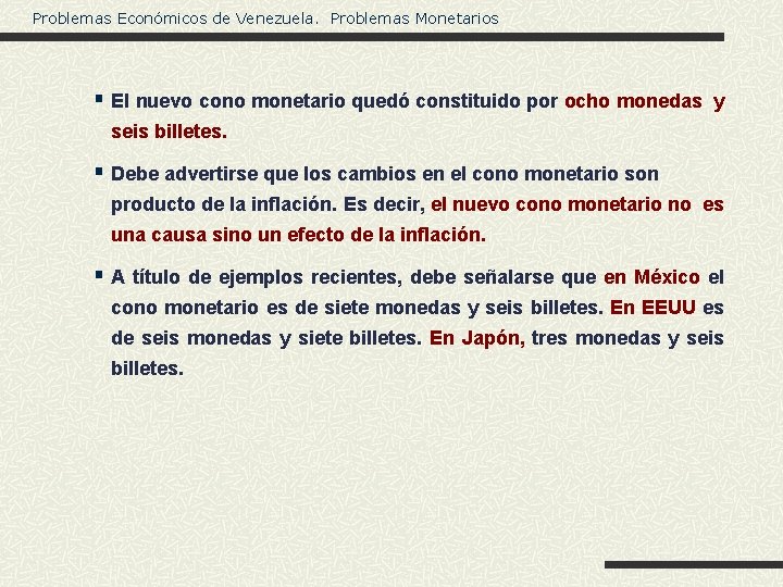 Problemas Económicos de Venezuela. Problemas Monetarios § El nuevo cono monetario quedó constituido por
