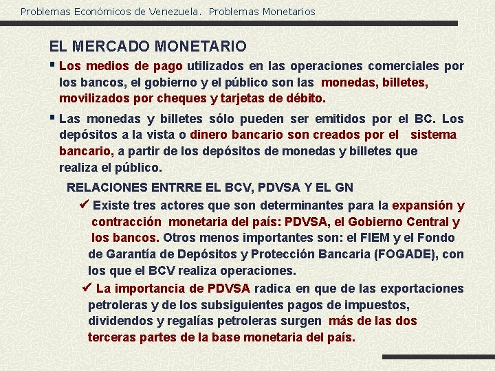 Problemas Económicos de Venezuela. Problemas Monetarios EL MERCADO MONETARIO § Los medios de pago