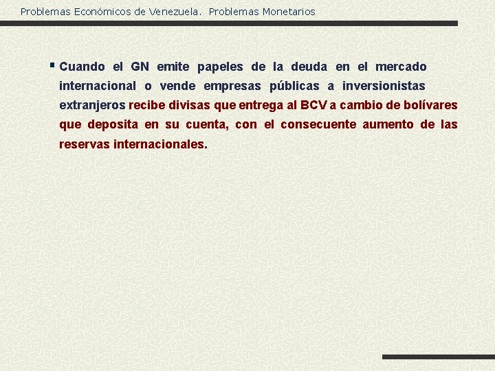 Problemas Económicos de Venezuela. Problemas Monetarios § Cuando el GN emite papeles de la