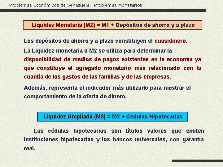 Problemas Económicos de Venezuela. Problemas Monetarios Liquidez Monetaria (M 2) = M 1 +