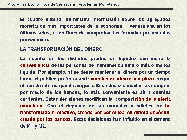 Problemas Económicos de Venezuela. Problemas Monetarios El cuadro anterior suministra información sobre los agregados