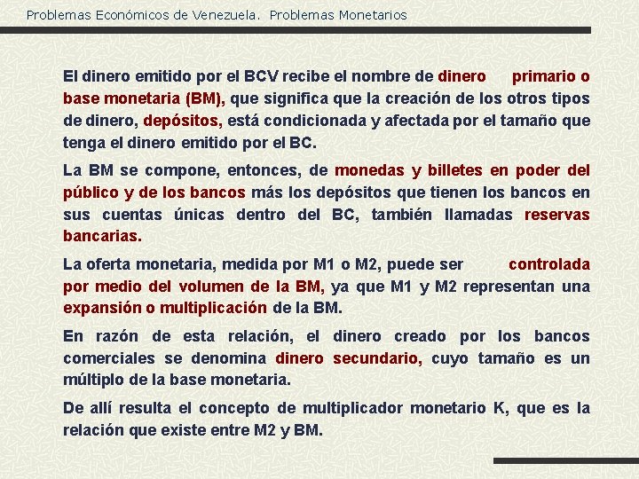 Problemas Económicos de Venezuela. Problemas Monetarios El dinero emitido por el BCV recibe el