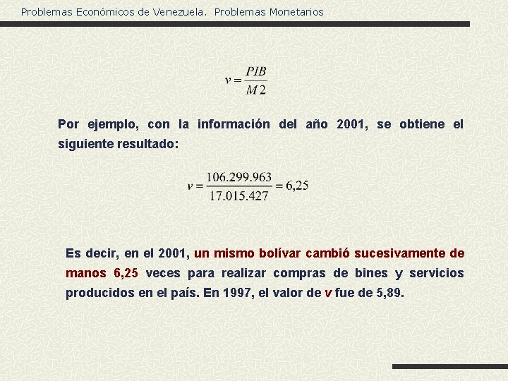 Problemas Económicos de Venezuela. Problemas Monetarios Por ejemplo, con la información del año 2001,