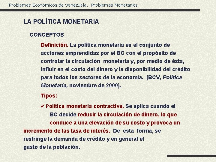 Problemas Económicos de Venezuela. Problemas Monetarios LA POLÍTICA MONETARIA CONCEPTOS Definición. La política monetaria