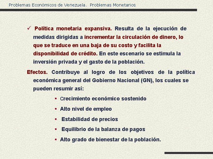 Problemas Económicos de Venezuela. Problemas Monetarios ü Política monetaria expansiva. Resulta de la ejecución