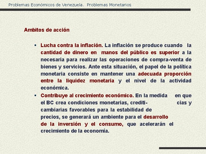 Problemas Económicos de Venezuela. Problemas Monetarios Ambitos de acción § Lucha contra la inflación.