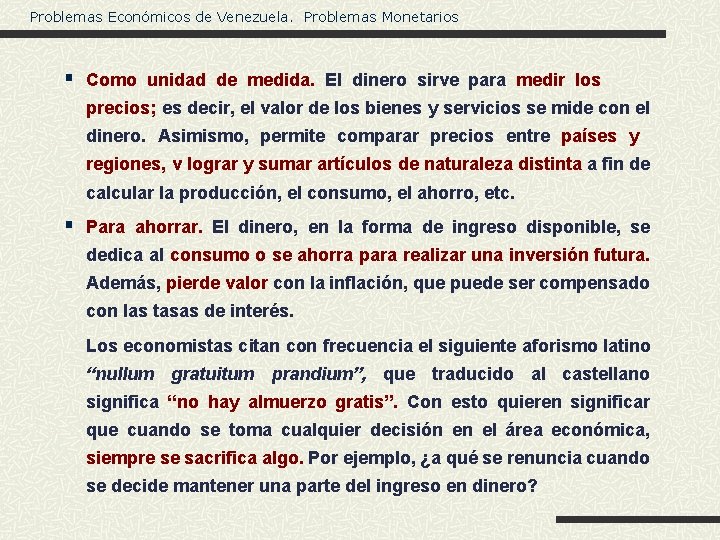 Problemas Económicos de Venezuela. Problemas Monetarios § Como unidad de medida. El dinero sirve
