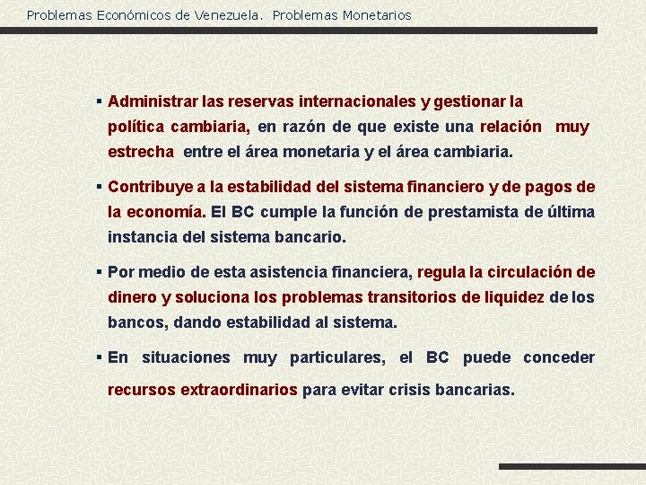 Problemas Económicos de Venezuela. Problemas Monetarios § Administrar las reservas internacionales y gestionar la