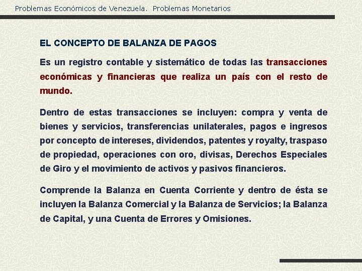 Problemas Económicos de Venezuela. Problemas Monetarios EL CONCEPTO DE BALANZA DE PAGOS Es un