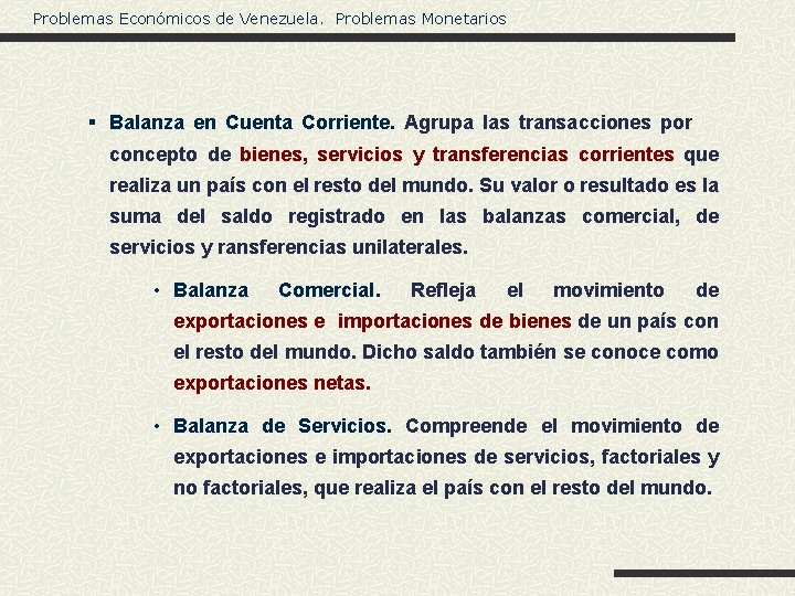 Problemas Económicos de Venezuela. Problemas Monetarios § Balanza en Cuenta Corriente. Agrupa las transacciones